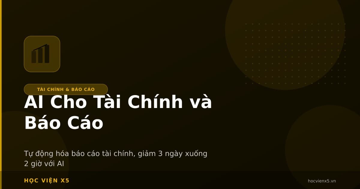 AI Cho Tài Chính & Báo Cáo